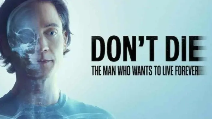 Don't Die The Man Who Wants to Live Forever - Netflix